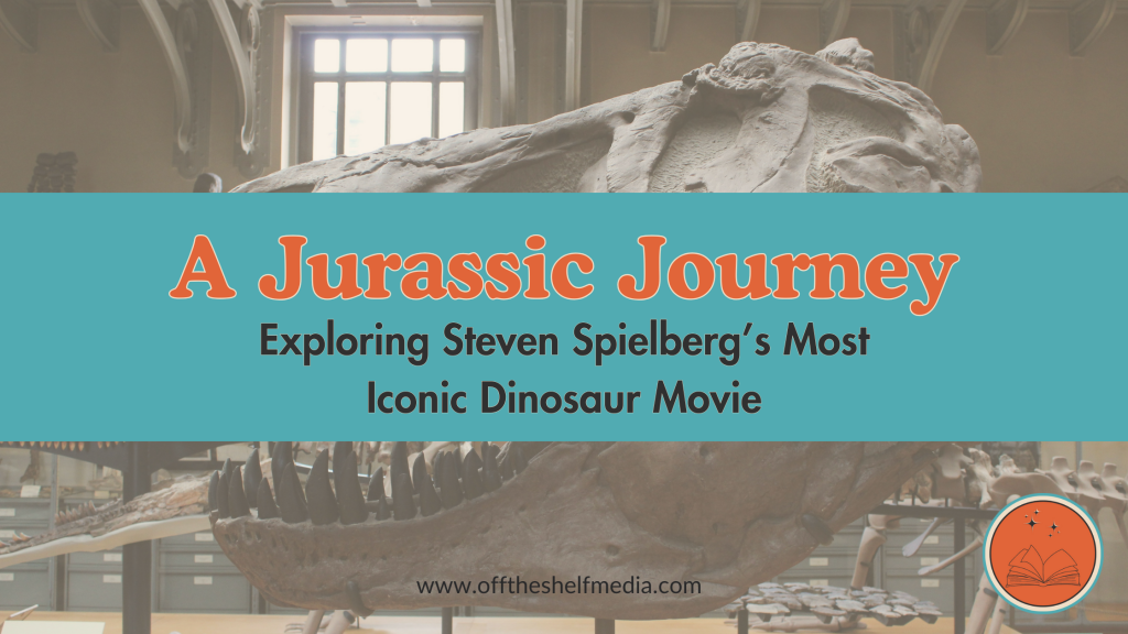 A Jurassic Journey: Exploring Steven Spielberg’s Most Iconic Dinosaur Movie