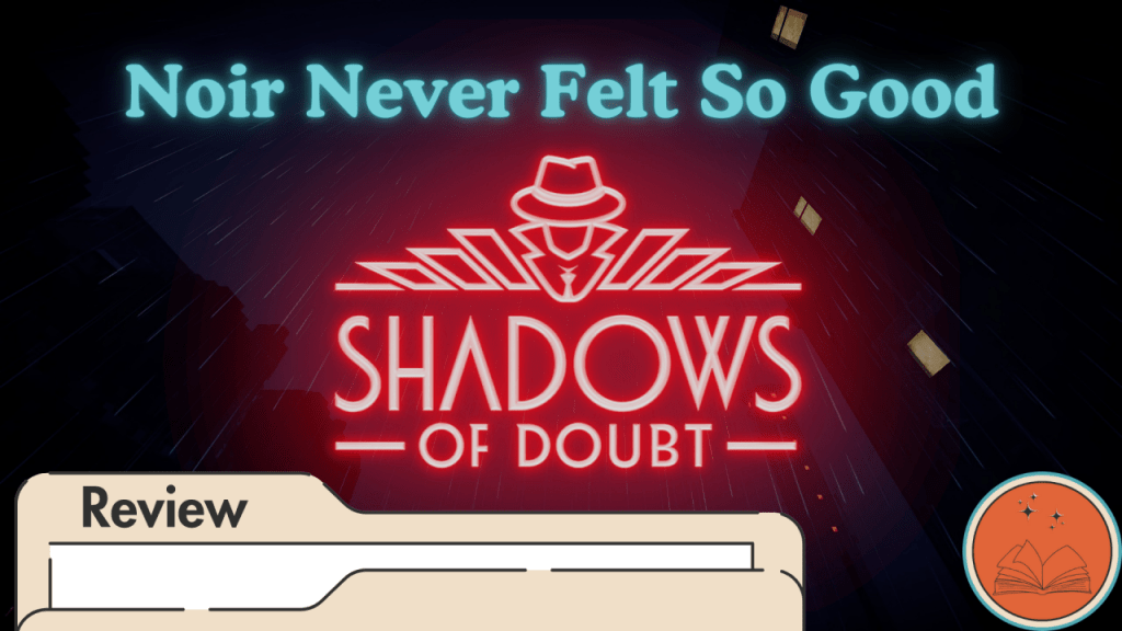 Noir Never Felt So Good: Shadows of Doubt&nbsp;Review