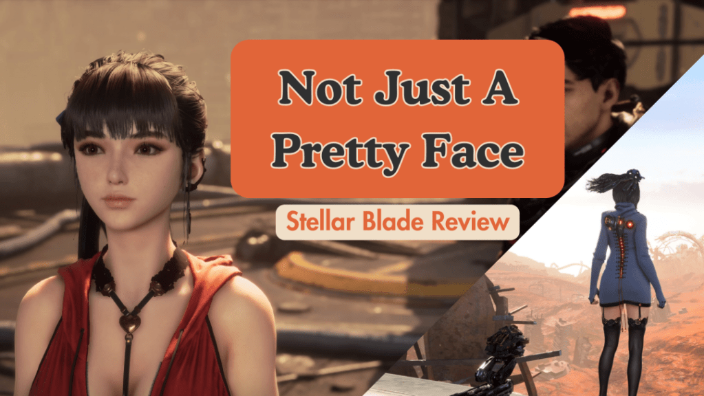 Not Just A Pretty Face: Stellar Blade&nbsp;Review