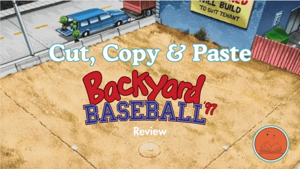 Cut, Copy & Paste: Backyard Baseball ‘97&nbsp;Review