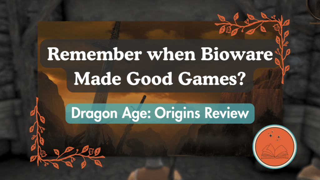 Remember when Bioware Made Good Games?: Dragon Age: Origins&nbsp;Review