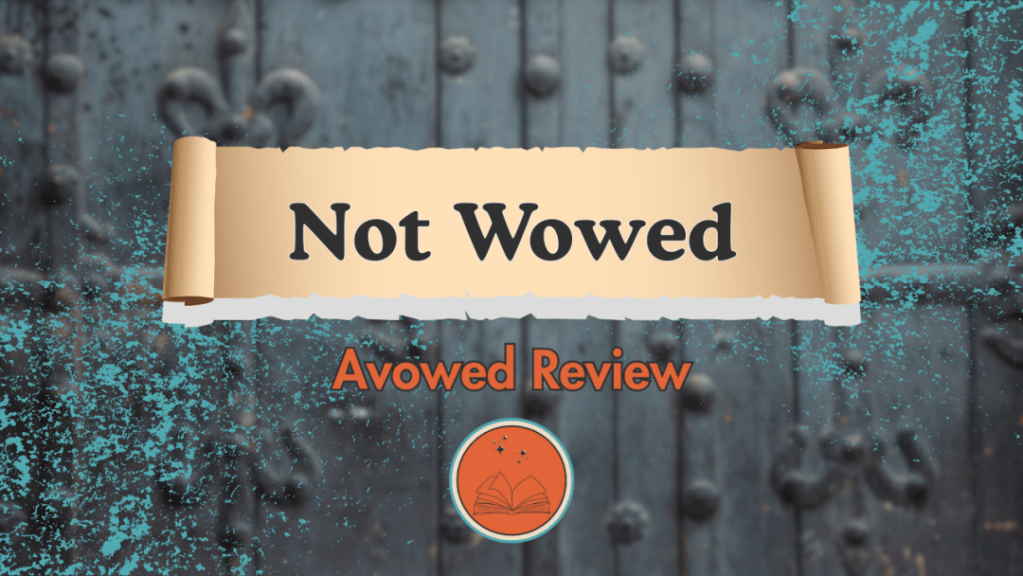 Not Wowed: Avowed&nbsp;Review