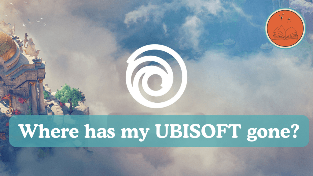 Where has my Ubisoft&nbsp;Gone?
