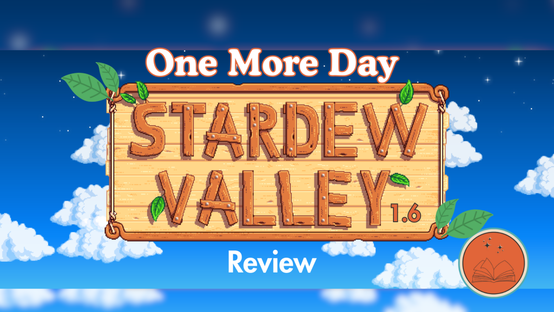 One More Day: Stardew Valley 1.6 Review