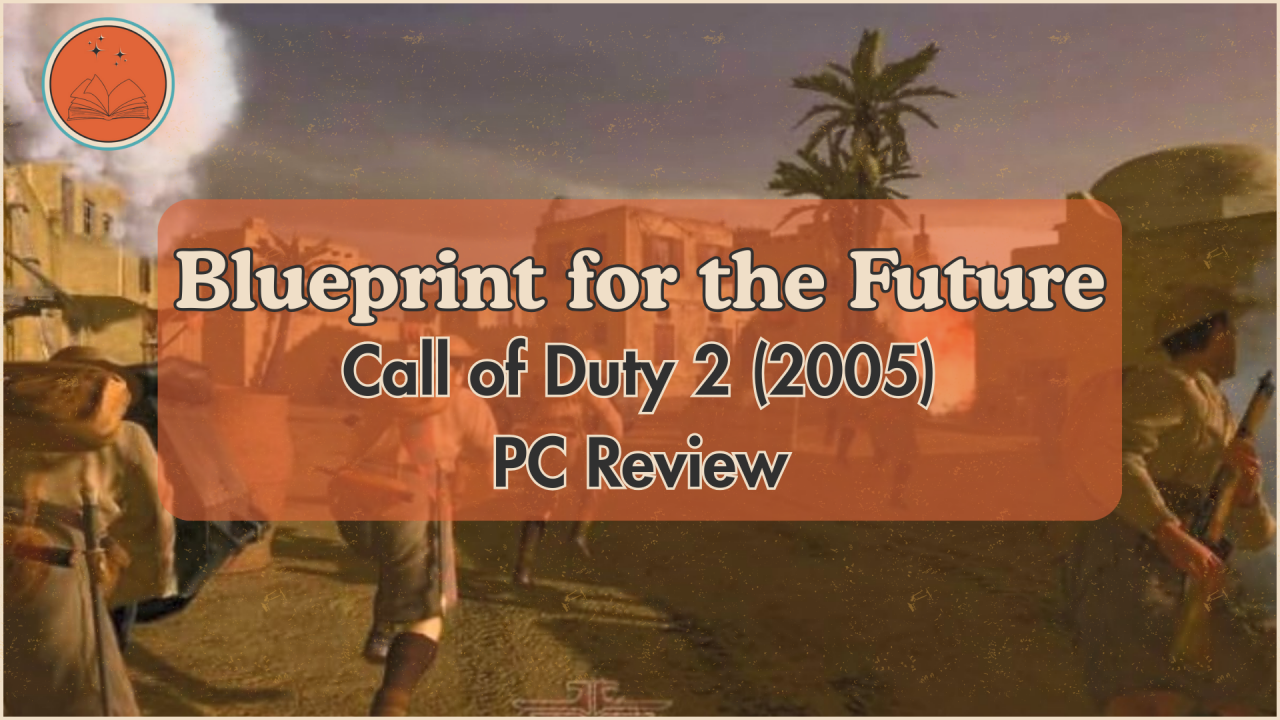 Blueprint for the Future: Call of Duty 2 (2005) PC Review