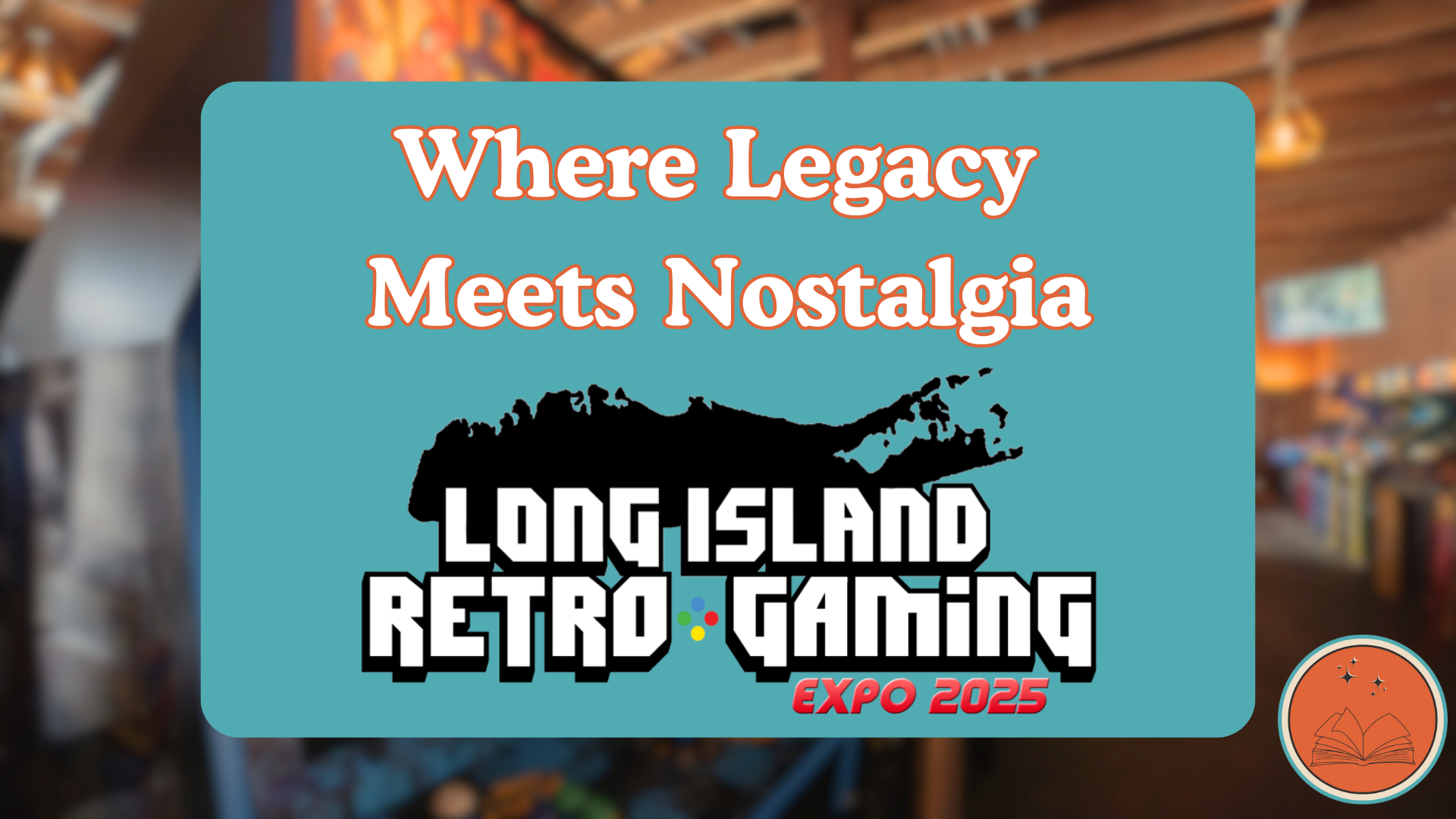 Where Legacy Meets Nostalgia: Long Island Retro Gaming Expo 2025