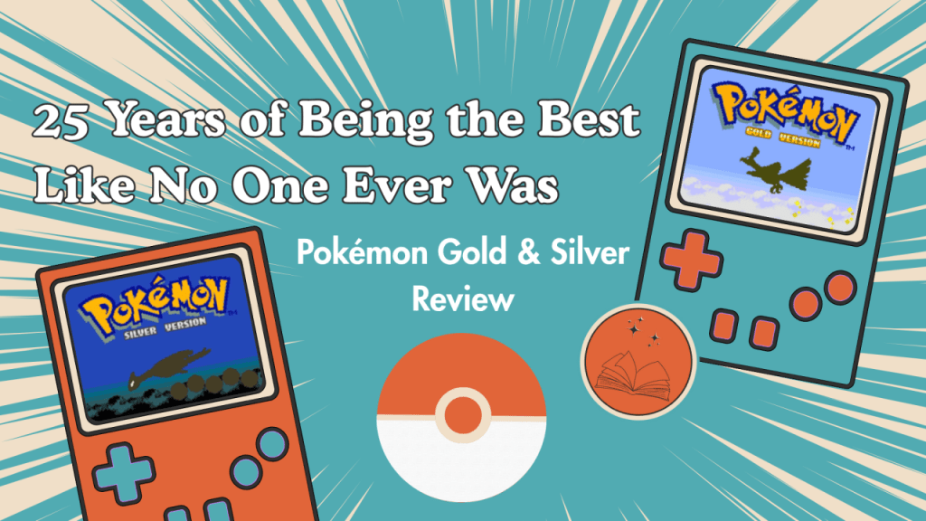 25 Years of Being the Best Like No One Ever Was: Pokémon Gold & Silver Review