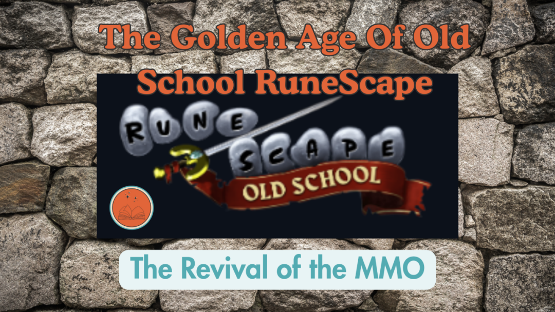 The Golden Age Of Old School RuneScape: The Revival of the MMO 
