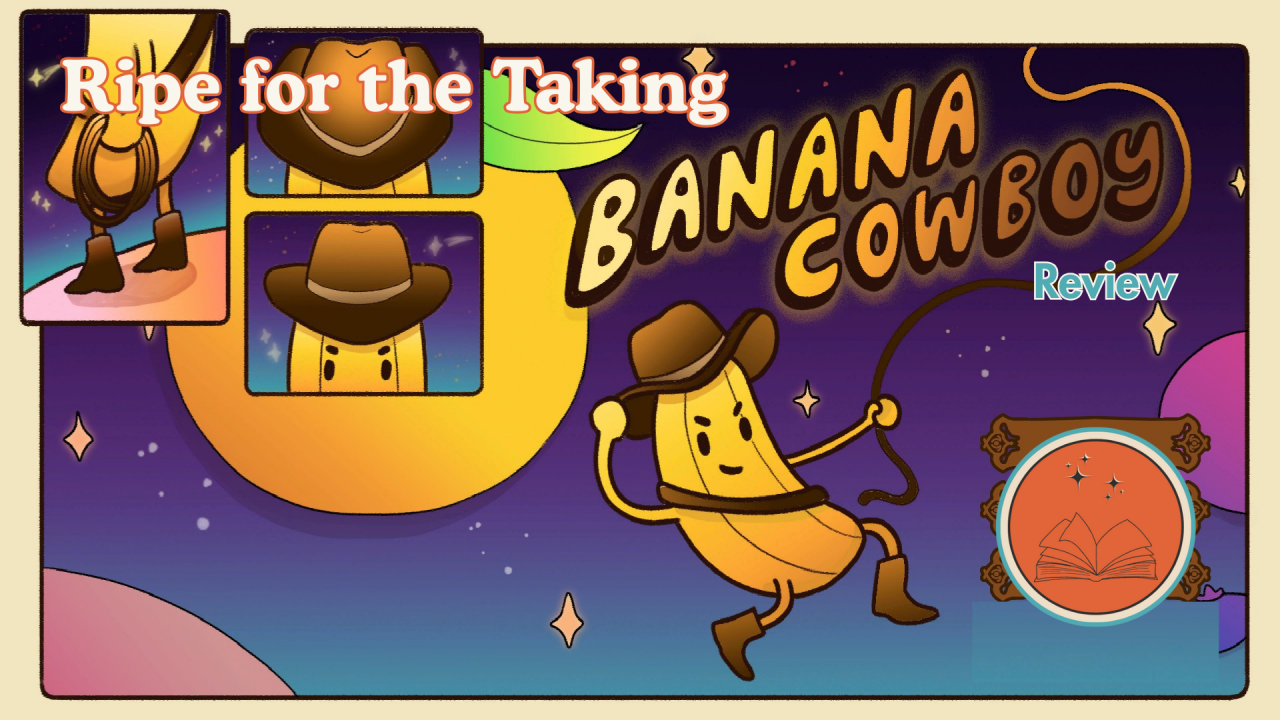 Ripe for the Taking: Banana Cowboy Review