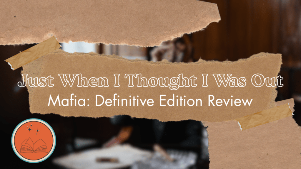Just When I Thought I Was Out: Mafia: Definitive Edition&nbsp;Review