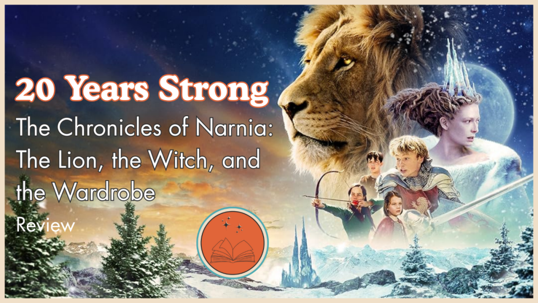 20 Years Strong: The Chronicles of Narnia: The Lion, the Witch, and the Wardrobe Review