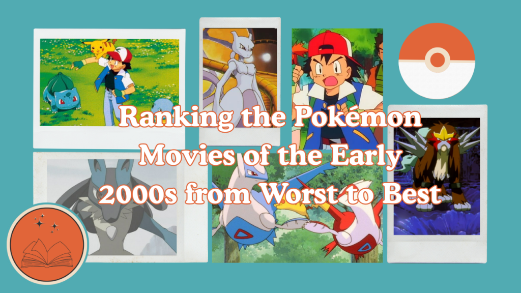 Ranking the Pokémon Movies of the Early 2000s from Worst to Best