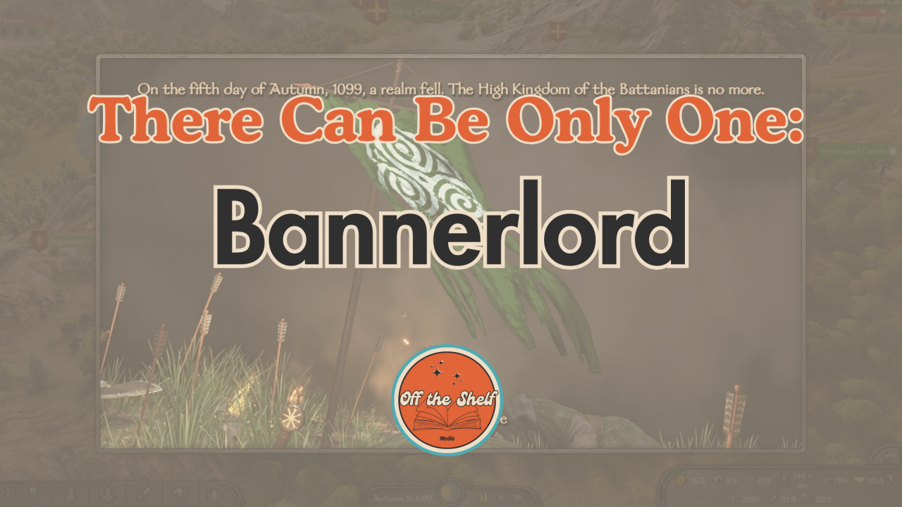 There Can Be Only One: Bannerlord