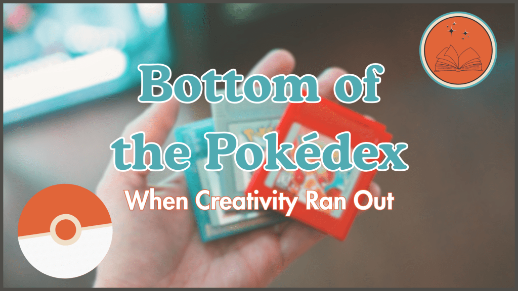 Bottom of the Pokédex: When Creativity Ran Out