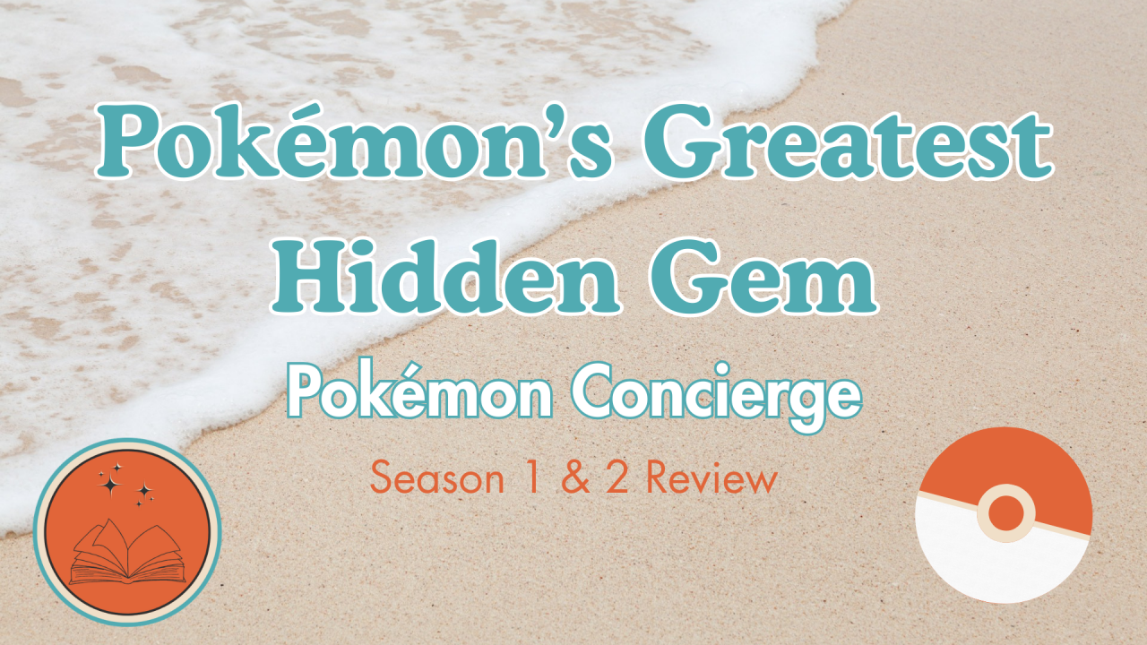 Pokémon’s Greatest Hidden Gem: Pokémon Concierge Season 1 & 2 Review