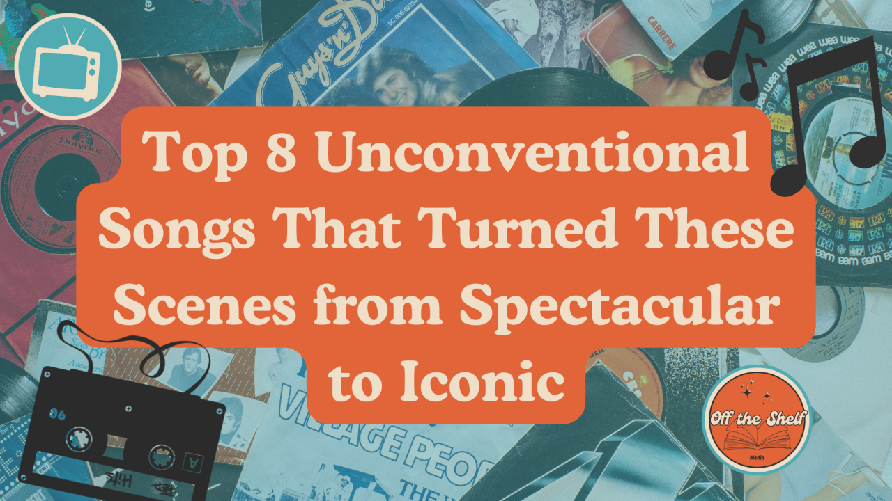 Top 8 Unconventional Songs That Turned These Scenes from Spectacular to Iconic