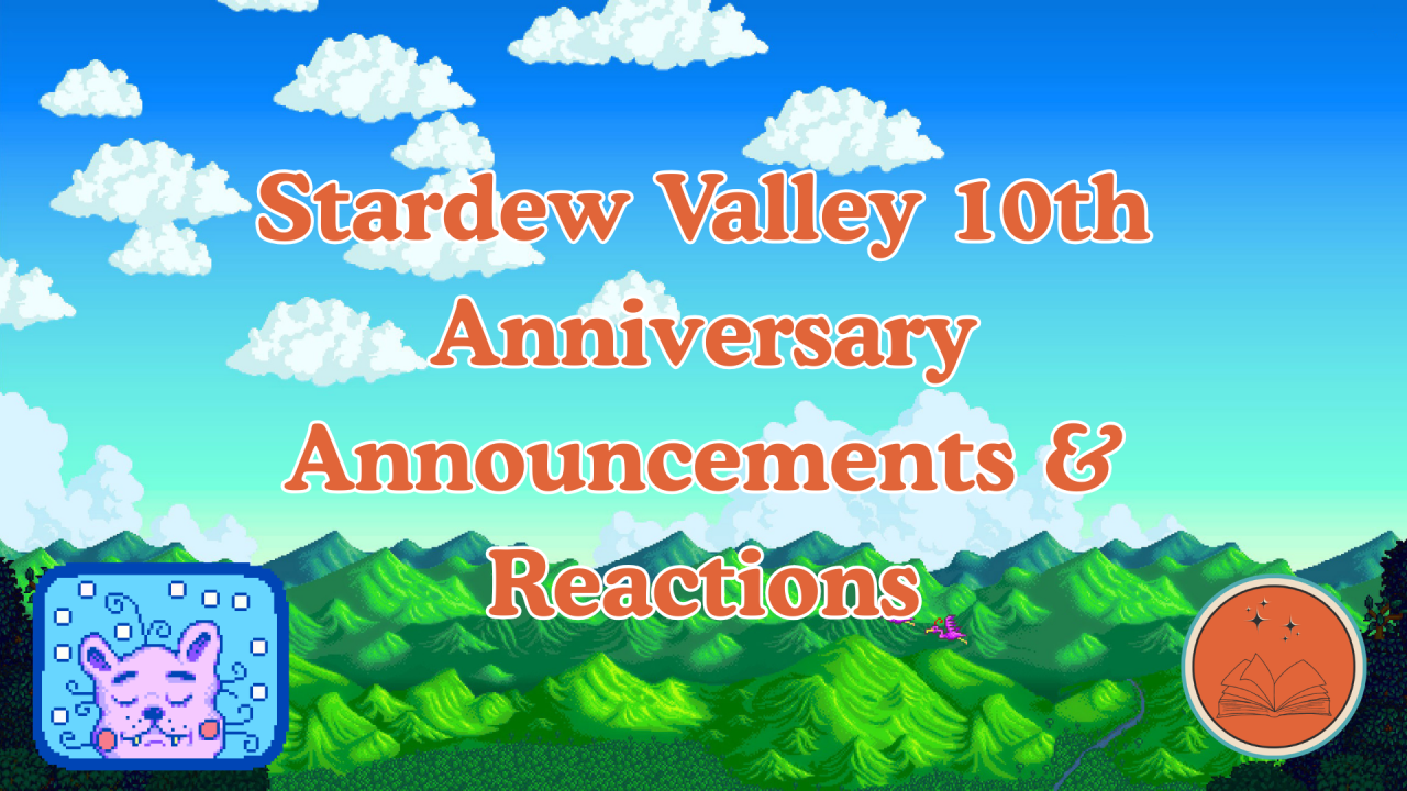 Stardew Valley 10th Anniversary Announcements & Reactions