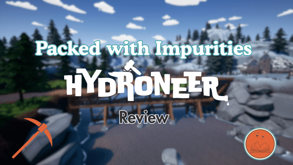 Packed with Impurities: Hydroneer&nbsp;Review