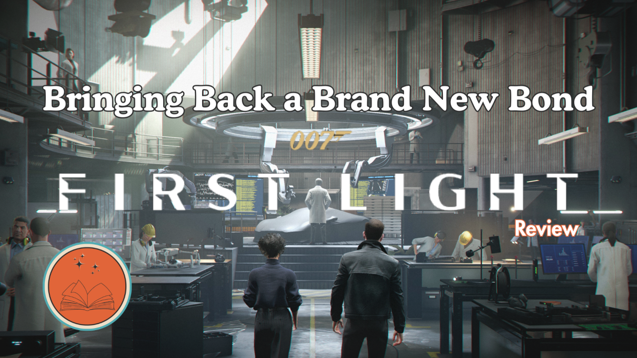 Bringing Back a Brand New Bond: 007 First Light Review