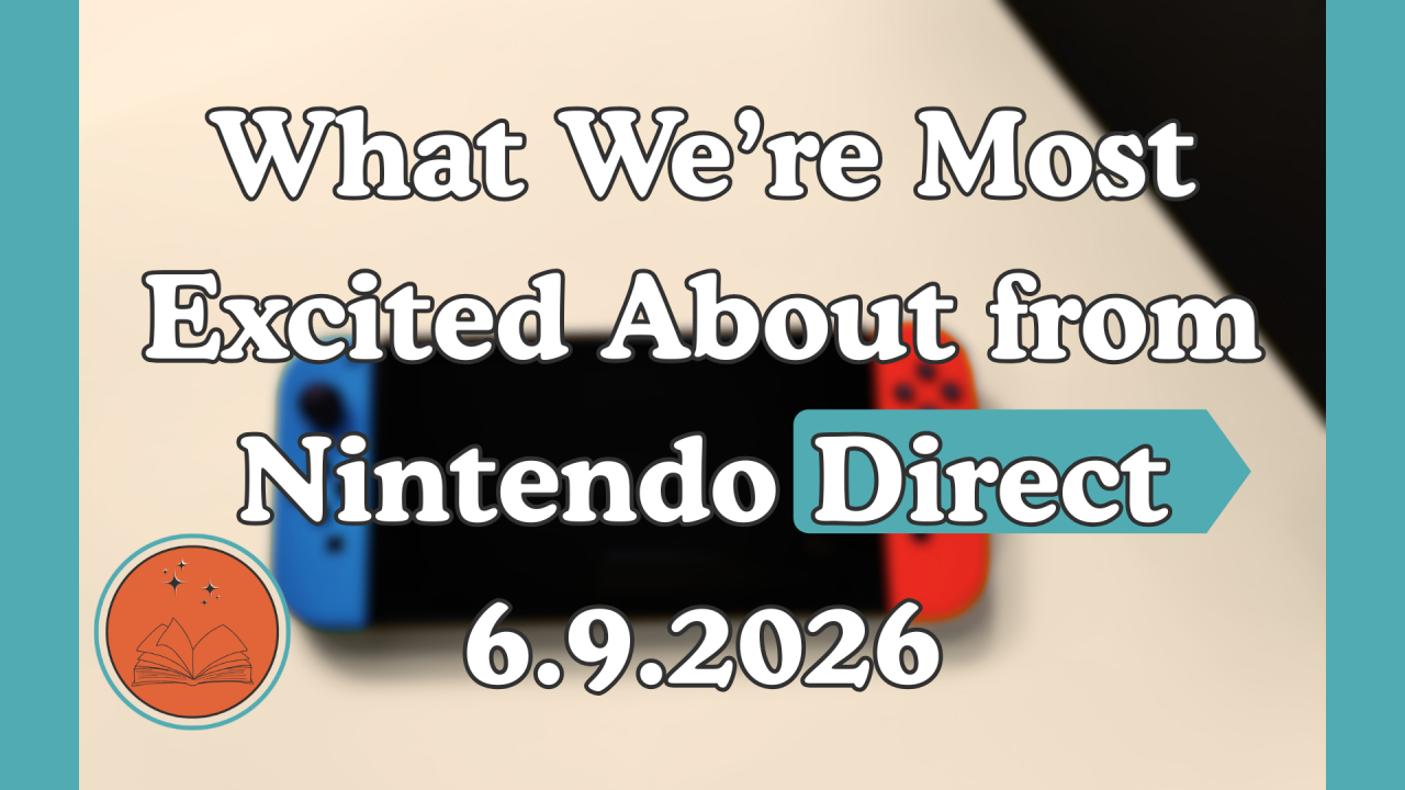 What We’re Most Excited About from Nintendo Direct 6.9.2026