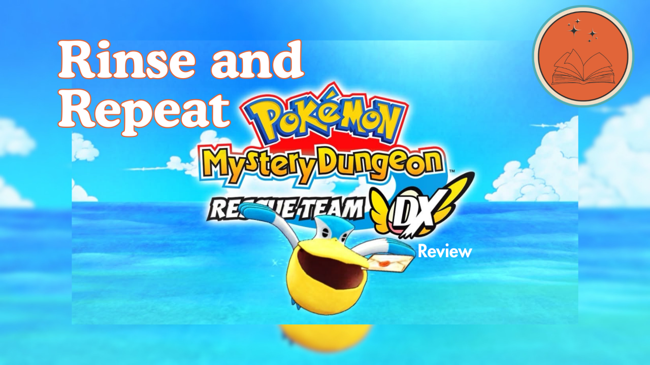 Rinse and Repeat: Pokémon Mystery Dungeon: Rescue Team DX Review
