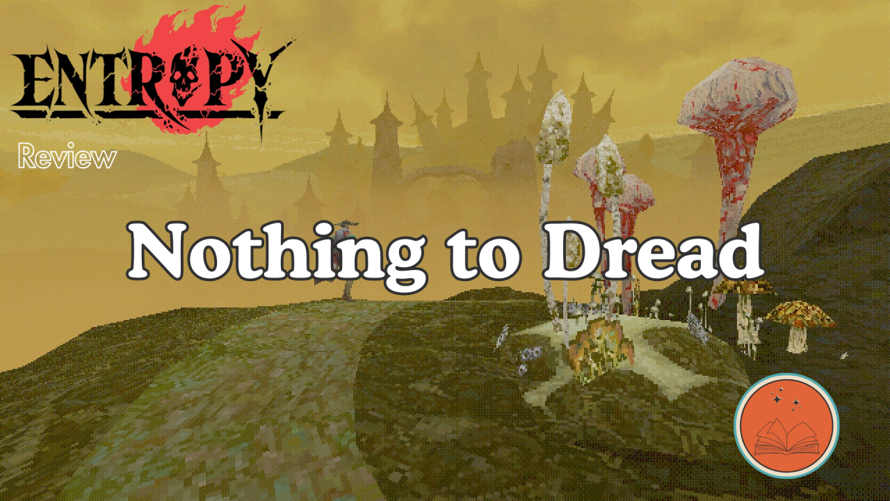 Nothing to Dread: Entropy Review